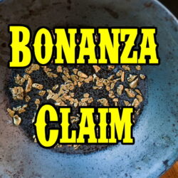 BONANZA CLAIM - The Claim That Made Us Famous!  Expect To Find Plenty Of Gold In Each Bag Of This Phenomenal Paydirt!